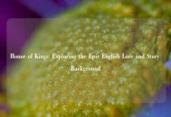 Honor of Kings: Exploring the Epic English Lore and Story Background
